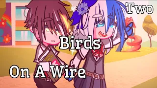 Two Birds On A Wire ||GCMV||Gacha Club Music Video||