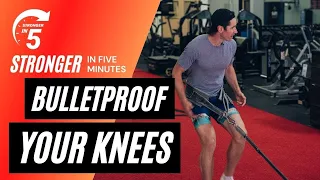 Bulletproof Your Knees | Stronger in 5! Ft. Knees Over Toes Guy