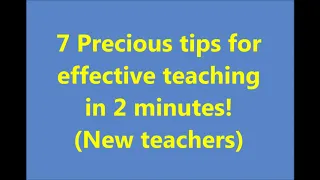 7 precious tips for effective teaching