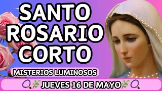 Santo Rosario Corto de hoy Jueves 16 de Mayo 2024 🌸MISTERIOS LUMINOSOS🌸📿Letanías a la Virgen María📿