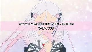 Warau Ars Notoria Sun! - Ending full "With you" Sub Español + Romaji