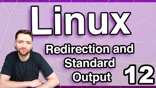 Redirection and Standard Output - Linux Tutorial 12