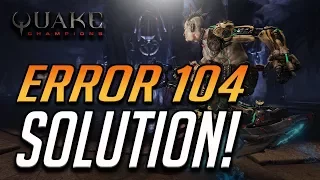 How to Fix Quake Champions Error 104 - [Tutorial]