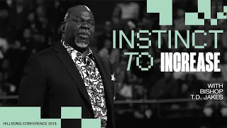 Instinct to Increase | Bishop T.D. Jakes | Hillsong Conference - Sydney 2013
