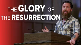 Jeff Durbin: The Glory of The Resurrection of The Son of God