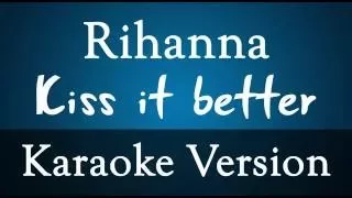 Rihanna - Kiss it better Karaoke Instrumental Lyrics