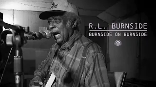 R.L.  Burnside - Burnside On Burnside (Full Album Stream)