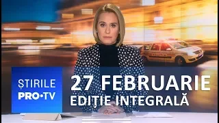 Știrile PRO TV - 27 februarie 2019 - EDIȚIE INTEGRALĂ