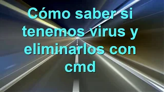 Cómo saber si tenemos virus y eliminar sus procesos con cmd (I)