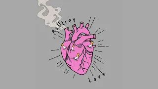 Ashtray Love (Prod By WayTooLost)