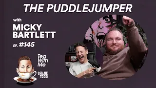Tea With Me #145. The Puddle-jumper with Micky Bartlett