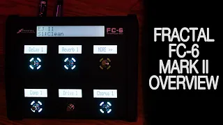 Fractal FC-6 Mark II Overview