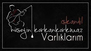 Varlıklarım | Hüseyin Korkankorkmaz [ İskandil © 2020 Özce Müzik ]