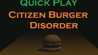 Quick Play! - SHADY BURGER DEALS - Citizen Burger Disorder