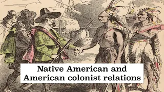 Native American and American Colonist Relations Explained