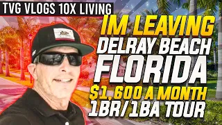 IM LEAVING DELRAY BEACH, FLORIDA. | $1,600 A MONTH. | 1BR/1BA TOUR | TVG VLOGS 10X LIVING AT DELRAY