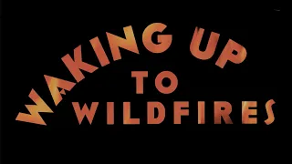 Waking Up to Wildfires (Emmy-Nominated documentary, KVIE, PBS)