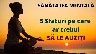 5 Sfaturi de sănătate mentală pe care ar trebui să le auziți!