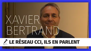 Le #RéseauCCI, ils en parlent : Xavier Bertrand