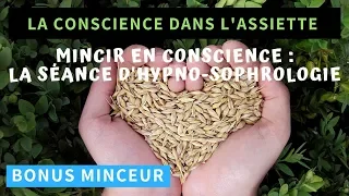 Séance Hypnose & Sophrologie "Mincir en Conscience"