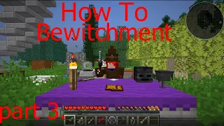 Minecraft. Bewitchment. How To. Part 3