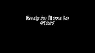 Ready As I’ll ever Be - GCMV II KREW Villain AU II