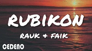 rubikon -rauk & faik - (текст/lyrics)