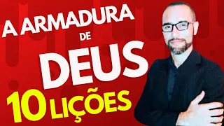 10 Lições Sobre a Armadura de Deus| Efésios 6:10| Amilton Deolindo