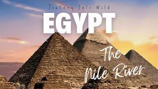 Journey into Wild Egypt - The Nile River