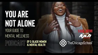 Ep. 3: Black Women & Mental Health | You Are Not Alone Podcast