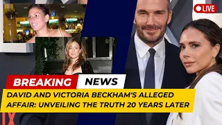 David Beckham and Victoria Beckham's Alleged Affair: Unveiling the Truth 20 Years Later