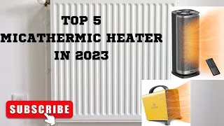 TOP 5 MICATHERMIC HEATER IN 2023