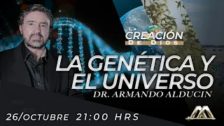 La Genética y el Universo | La Creación de Dios | Dr. Armando Alducin