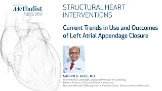 Current Trends in Use and Outcomes of Left Atrial Appendage Closure (Sachin Goel, MD)