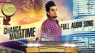Changa Mada Time (Audio Song) | A Kay | Latest Punjabi Song 2016 | Speed Records
