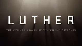 Luther: The Life and Legacy of the German Reformer - Official Trailer