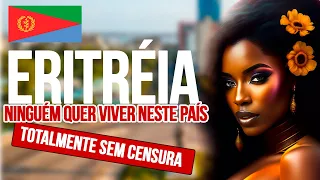 TODOS ESTÃO FUGINDO DESTE PAÍS - A VIDA TRISTE NA ERITREIA