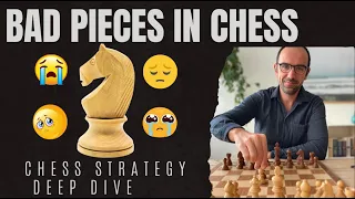 Turn Your BAD Pieces Into HAPPY Pieces! - Chess Strategy Deep Dive #3