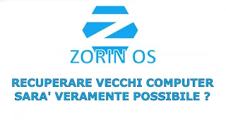 Zorin OS - sarà veramente possibile recuperare vecchi computer ?