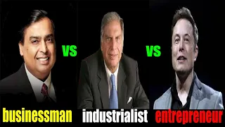 difference between businessman, industrialist and entrepreneur. ( हिंदी में )