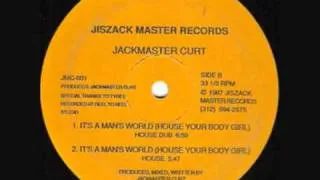 Jackmaster Curt - It's A Man's World (House Your Body Girl) (House)