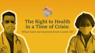 The Right to Health in a Time of Crisis: What Have We Learned From Covid-19? CRITICAL CONVERSATIONS