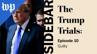 Guilty | The Trump Trials: Sidebar