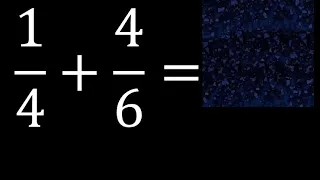 1/4 mas 4/6 . Suma de fracciones heterogeneas , diferente denominador 1/4+4/6 plus