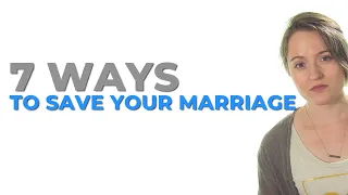 7 Ways To Save Your Marriage