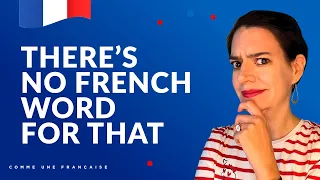 English Words That Will Never Translate Into French