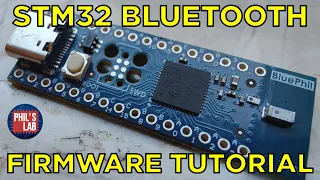 STM32 Bluetooth Firmware Tutorial (Bring-Up) - Phil's Lab #129