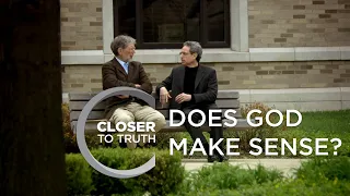 Does God Make Sense? | Episode 101 | Closer To Truth