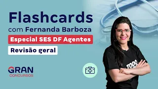 Flashcards com Fernanda Barboza: Especial SES DF Agentes - Revisão geral