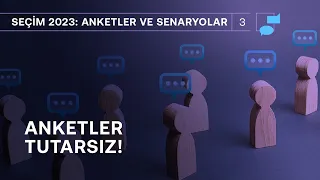 Anketler tutarsız! & 3. ittifakın önemi artıyor | Seçim 2023: Anketler & Senaryolar